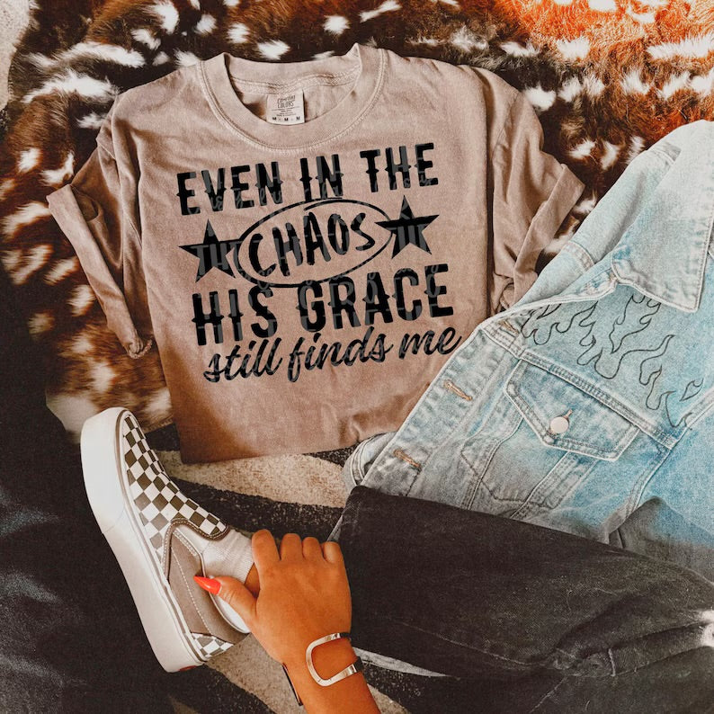 Even in the chaos, his grace still finds me